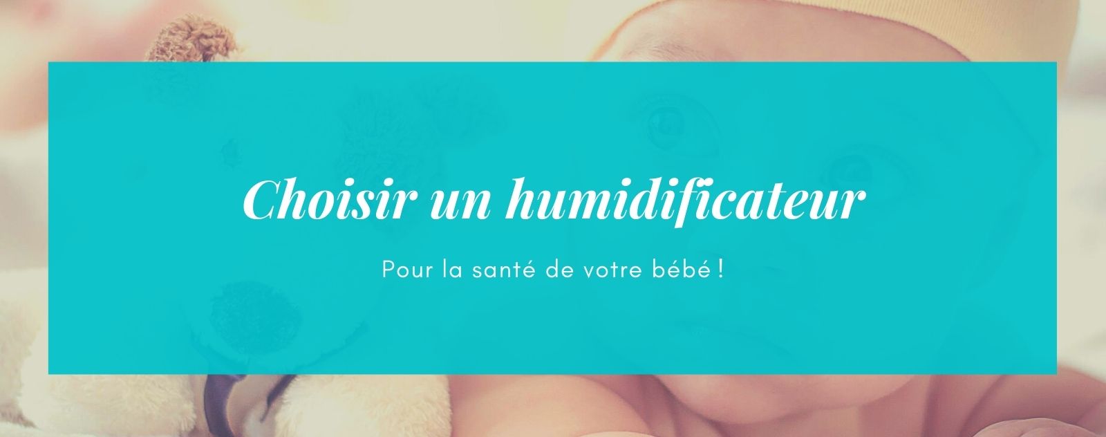 Humidificateur pour bébé : lequel choisir ?