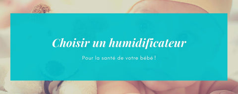 Comment choisir un humidificateur d'air pour bebe ?